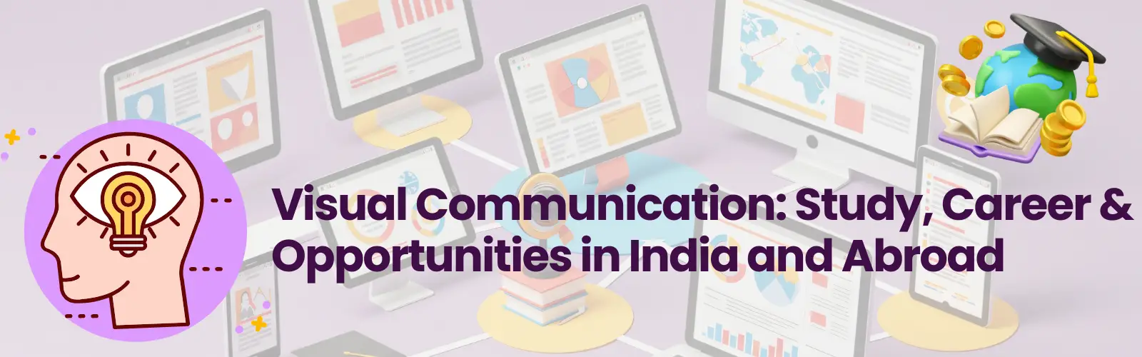 Visual Communication: Study, Career & Opportunities in India and Abroad